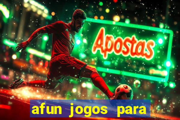 afun jogos para ganhar dinheiro